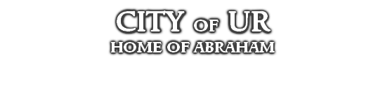 CITY OF UR
HOME OF ABRAHAM 