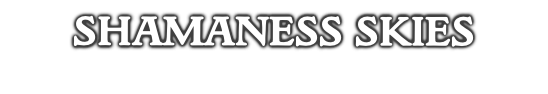 SHAMANESS SKIES